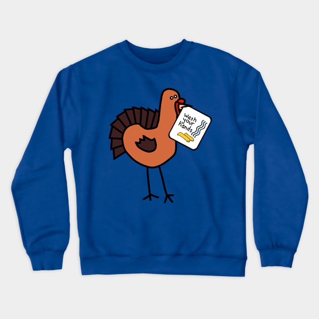 Funny Thanksgiving Turkey Says Wash Your Hands Crewneck Sweatshirt by ellenhenryart